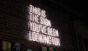 This is the sign you've been looking for neon sign.